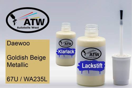 Daewoo, Goldish Beige Metallic, 67U / WA235L: 20ml Lackstift + 20ml Klarlack - Set, von ATW Autoteile West.